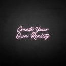 'Create Your Own Reality' neon sign - VINTAGE SIGN