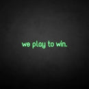 'we play to win' neon sign - VINTAGE SIGN