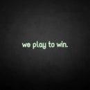 'we play to win' neon sign - VINTAGE SIGN