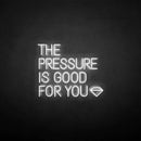 'THE PRESSURE IS GOOD FOR YOU' neon sign - VINTAGE SIGN