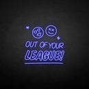 'Out of your LEAGUE' neon sign - VINTAGE SIGN