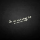 'Go up and never stop' neon sign - VINTAGE SIGN