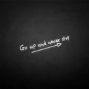 'Go up and never stop' neon sign - VINTAGE SIGN
