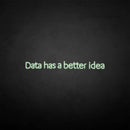 'Data has a better idea' neon sign - VINTAGE SIGN