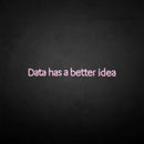 'Data has a better idea' neon sign - VINTAGE SIGN