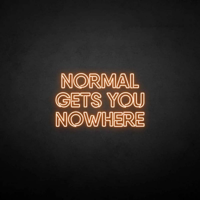 'NORMAL GETS YOU NOWHERE2' neon sign - VINTAGE SIGN