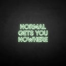'NORMAL GETS YOU NOWHERE2' neon sign - VINTAGE SIGN
