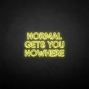 'NORMAL GETS YOU NOWHERE2' neon sign - VINTAGE SIGN