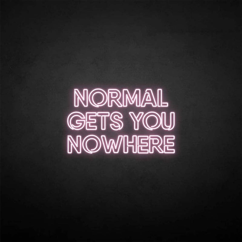 'NORMAL GETS YOU NOWHERE2' neon sign - VINTAGE SIGN