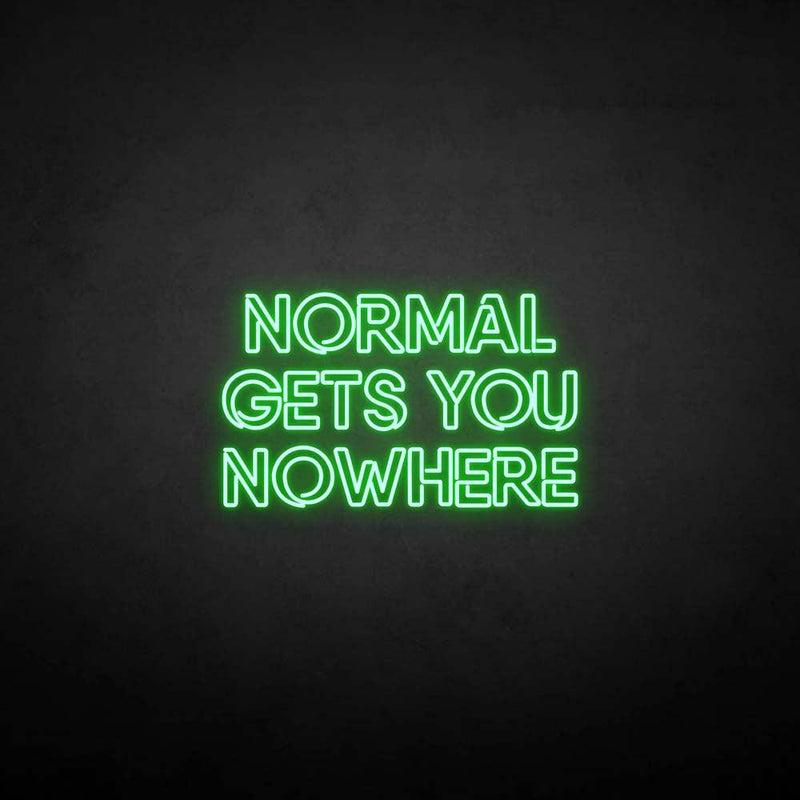 'NORMAL GETS YOU NOWHERE2' neon sign - VINTAGE SIGN