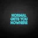 'NORMAL GETS YOU NOWHERE2' neon sign - VINTAGE SIGN
