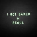 'I GOT BAKED IN SEOUL' neon sign - VINTAGE SIGN
