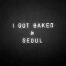 'I GOT BAKED IN SEOUL' neon sign - VINTAGE SIGN