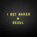 'I GOT BAKED IN SEOUL' neon sign - VINTAGE SIGN