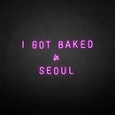 'I GOT BAKED IN SEOUL' neon sign - VINTAGE SIGN