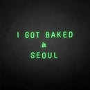 'I GOT BAKED IN SEOUL' neon sign - VINTAGE SIGN
