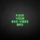 'Fxxk your bad vibes bro' neon sign - VINTAGE SIGN