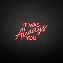 'It was always you' neon sign - VINTAGE SIGN