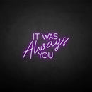 'It was always you' neon sign - VINTAGE SIGN