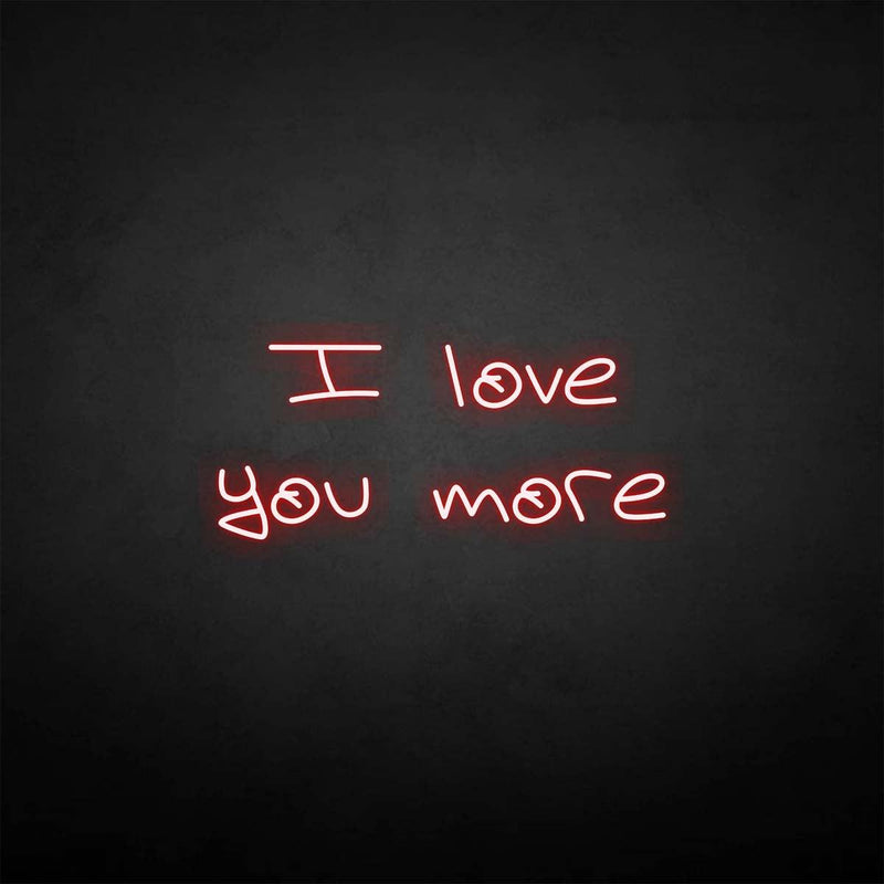 'I love you more' neon sign - VINTAGE SIGN