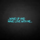 'WAKE UP AND MAKE LOVE WITH ME' neon sign - VINTAGE SIGN