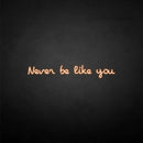 'never be like you' neon sign - VINTAGE SIGN