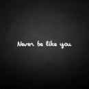 'never be like you' neon sign - VINTAGE SIGN