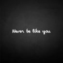 'never be like you' neon sign - VINTAGE SIGN