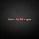 'never be like you' neon sign - VINTAGE SIGN
