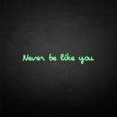 'never be like you' neon sign - VINTAGE SIGN