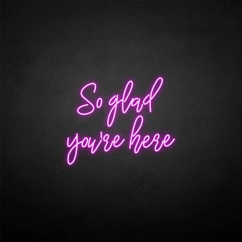 'So glad you're here' neon sign - VINTAGE SIGN