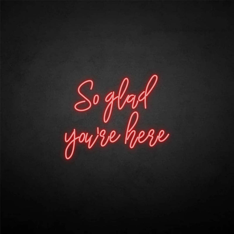 'So glad you're here' neon sign - VINTAGE SIGN