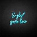 'So glad you're here' neon sign - VINTAGE SIGN