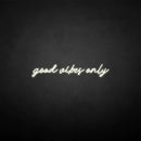 'good vibe only' neon sign - VINTAGE SIGN