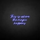 'This is where the magic happen' neon sign - VINTAGE SIGN