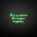 'This is where the magic happen' neon sign - VINTAGE SIGN