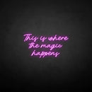 'This is where the magic happen' neon sign - VINTAGE SIGN