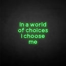 'in a world of choices i choose me' neon sign - VINTAGE SIGN