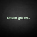 'come as you are' neon sign - VINTAGE SIGN