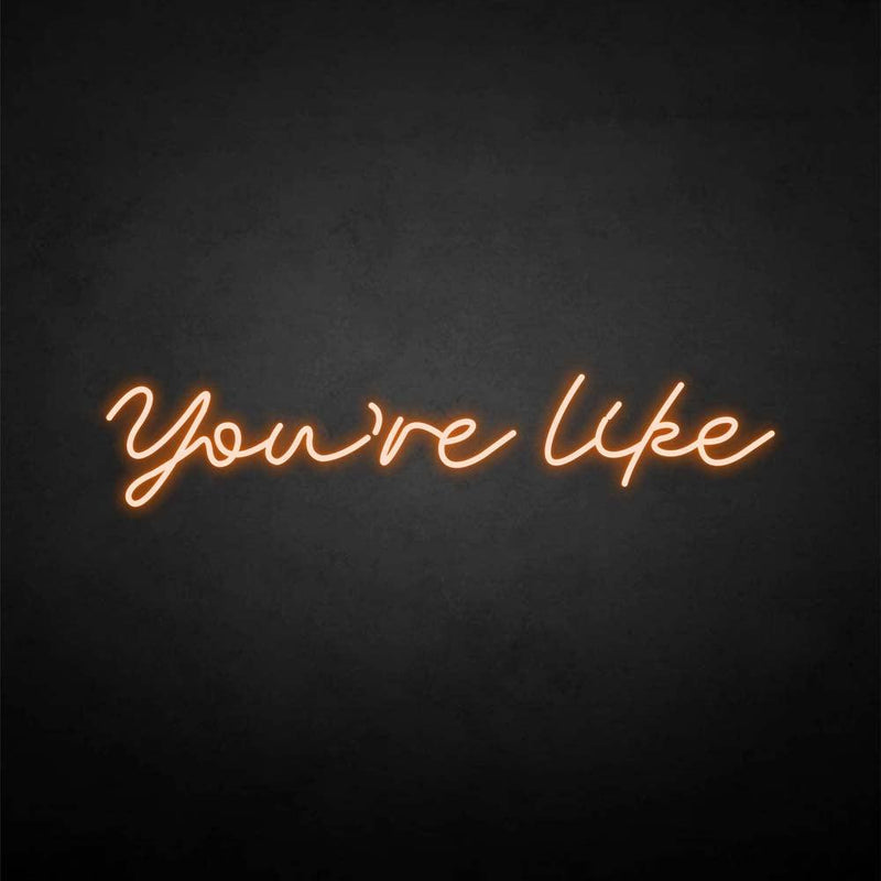 'you're like' neon sign - VINTAGE SIGN