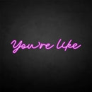 'you're like' neon sign - VINTAGE SIGN