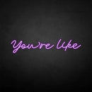 'you're like' neon sign - VINTAGE SIGN