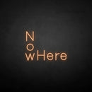 'NoWhere' neon sign - VINTAGE SIGN