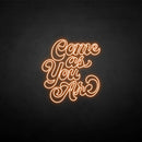 'Come as you are3' neon sign - VINTAGE SIGN